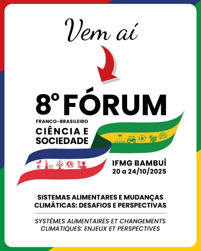 F&oacute;rum Franco-Brasileiro Ci&ecirc;ncia e Sociedade 2025 ser&aacute; realizado no IFMG Campus Bambu&iacute;